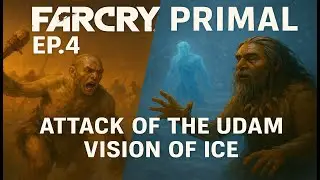Far Cry Primal - EP4 | Attack of the Udam! ⚔️ Vision of Ice Begins &ndash; Brutal Battles & Journey ❄️🔥
