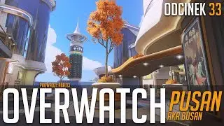 Overwatch #33 - Pusan