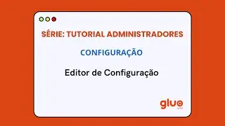 Editor de Configura&ccedil;&otilde;es no Gluo CRM