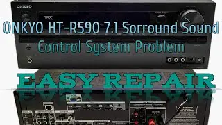 ONKYO HT-R590 7.1 SURROUND SOUND Control System Problem || EASY Repair