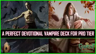 Gwent | Infinite Damage & Point Slam - Perfect Devotional Vampire Deck For Pro Tier