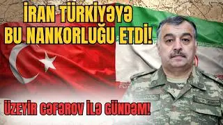ŞOK! İran Türkiyəyə bu nankorluğu etdi! Üzeyir Cəfərovla GÜNDƏM - LAF TV