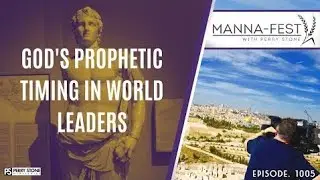 GOD'S PROPHETIC TIMING IN WORLD LEADERS | EPISODE 1005