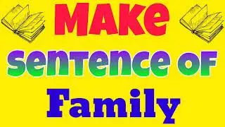 family sentence english | make sentence of family | family ka make sentence | family ka sentence
