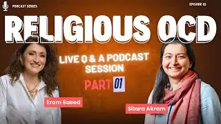 Let’s Talk About Religious OCD (Live Q & A with Eram & Sitara) | Part 01