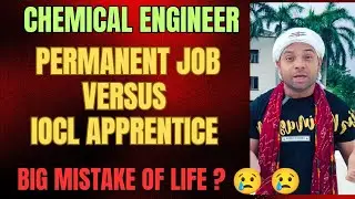 Permanent job Vs Apprentice in IOCL |IOCL Apprentice | Scope of Chemical Engineer| Chemical Job