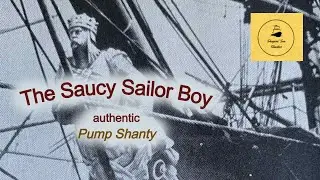 The Saucy Sailor Boy - Pump Shanty