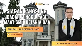 🔴 LIVE IBADAH MINGGU,  JEMAAT GMIT BETANIA BA'A, MINGGU   28 DESEMBER 2025