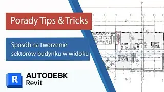Revit - Spos&oacute;b na tworzenie sektor&oacute;w budynku w widoku | Tips & Tricks