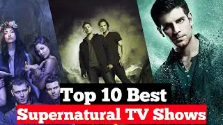 Top 10 Best Supernatural TV Shows [You Must Watch]