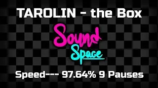 (76*) TAROLIN - the Box (S- - - 97.64% 9P) | Roblox Sound Space