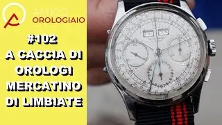 #102 A Caccia di Orologi Mercatino Limbiate