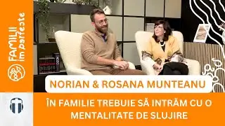 Implicarea soțului &icirc;n familie | cu Norian și Rosana Munteanu