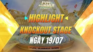 HIGHLIGHT KNOCKOUT STAGE 19/07 | FVPL SUMMER 2025