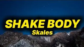 Skales - Shake Body (lyrics) 