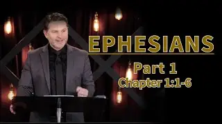 Ephesians Part 1