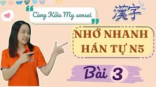 HỌC KANJI N5  - BÀI 3 - Chinh phục Hán tự N5 cho người mới bắt đầu - dễ hiểu và chi tiết Update 2024