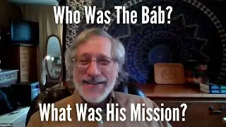 Who Was The B&aacute;b and What Was His Mission?