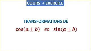 TRANSFORMATIONS DE 𝐜𝐨𝐬⁡(𝒂±𝒃)  𝒆𝒕  𝐬𝐢𝐧⁡(𝒂±𝒃) - Trigonométrie 1ère BAC S EX ET SM
