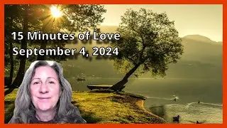 15 Minutes of Love September 4th, 2024