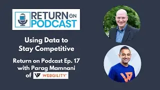 Using Data to Stay Competitive - Return on Podcast Ep. 17 with Parag Mamnani