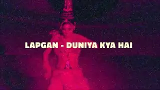 Lapgan - Duniya Kya Hai
