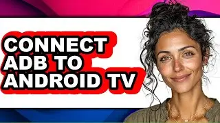 How to Connect Adb to Android Tv (easy Method)