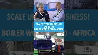 Boiler World Africa Expo - Future of steam industry!