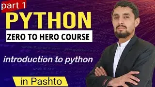 Introduction to Python | Zero to Hero | Part 1 | Python Tutorial in Pashto