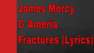 James Mercy & Ameria ‒ Fractures (Lyrics / Lyric Video)