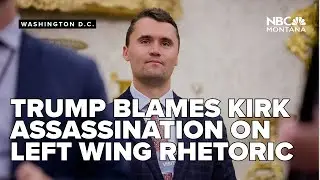 Trump blames Kirk's assassination on left wing rhetoric, while bipartisan calls for unity