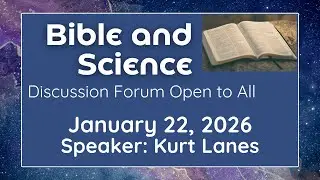 Bible and Science: Jan. 22, 2026
