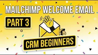 Technical CRM Walkthrough: Setting Up Automated Welcome Emails in Mailchimp.
