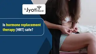 Is Hormone Replacement Therapy (HRT) Safe? | Dr. Jyoti Bandi Explains | IVF Specialist in HSR Layout