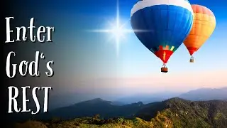How to Enter GOD's Day of REST | Bible Meditation on the Importance of Belief in Christ