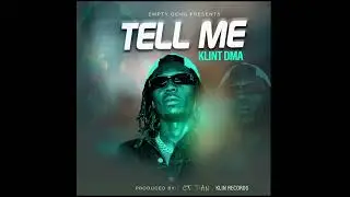 Klint Dma - Tell Me (Official Audio) @klintdmamusic