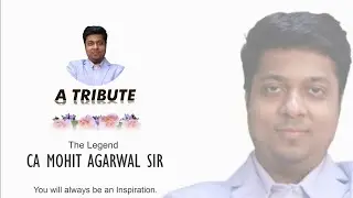 A Tribute to Legend CA Mohit Agarwal Sir🙏 | You Will Always be an Inspiration🙌 |