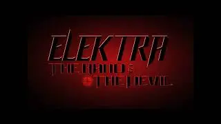 Elektra : The Hand & The Devil (fan trailer)