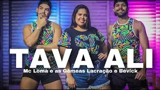 Tava Ali - MC Loma e as G&ecirc;meas Lacra&ccedil;&atilde;o e Bevick | Coregrafia Cia SC Dance
