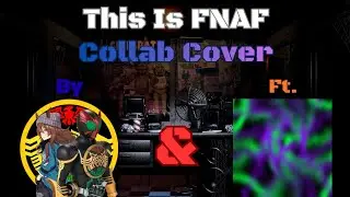 This Is FNAF Collab Cover (Ft. @over-the-shell/900 Subscribers Special(