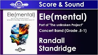 Ele(mental) LIVE RECORDING - Randall Standridge, Concert Band, Grade .5-1 (Randall Standridge Music)