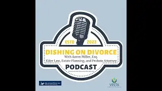Elder Law & Estate Planning After Divorce with Aaron Miller hosted by Vesta Divorce Concierge Team