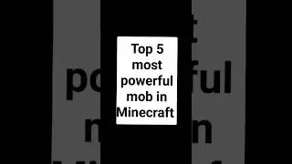 Top 5 most powerful mob in maincraft☠️☠.#minecraft