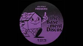 Jon Gravy - Fireworx (theBasement Discos)