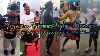 Nwa Tigigi | Xigaza Freestyle Moves | Vaswaswaswa & Mr Champ