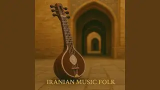 Iran Folk Soundscape &ndash; Peaceful Heritage Mood