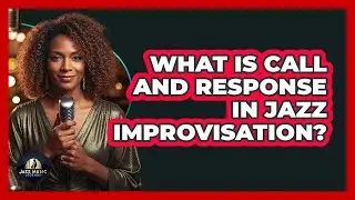 What Is Call And Response In Jazz Improvisation?