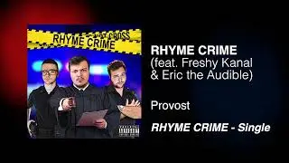 Provost - RHYME CRIME (feat. Freshy Kanal & Eric the Audible)