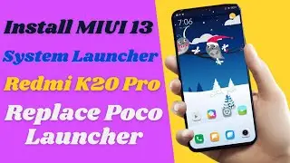 Install MIUI 13 System Launcher In Redmi K20 Pro | 100% Working