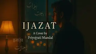 Ijazat &ndash; Hindi Romantic Song Cover | Priyojyati Mandal | Arijit Singh